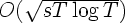 $O(\sqrt{ s T\log T})$