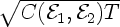 $\sqrt{C({\cal E}_1,{\cal E}_2)T}$